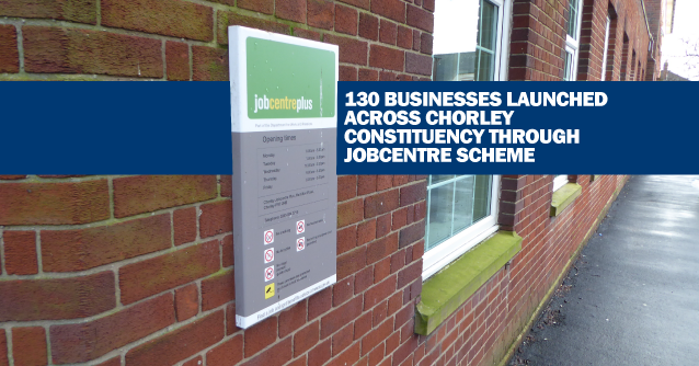 130-businesses-launched-in-chorley-constituency-with-jobcentre-scheme